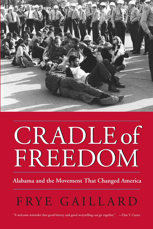 In “Cradle of Freedom,” Gaillard adds a human face to the story of the black American struggle for equality. Gaillard’s book will serve as the 2015-2016 book selection for Common Read/Common World. Front Cover Photo: Civil rights activists, Selma-to-Montgomery voting rights march, 1965. Courtesy of the Alabama Department of Archives and History, Montgomery.