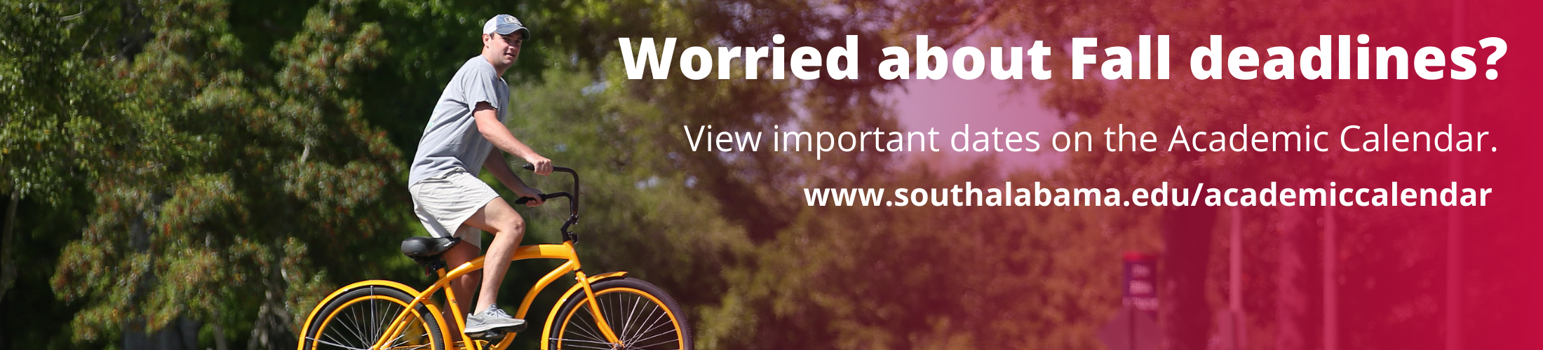 Worried about Fall deadlines? View important dates on the Academic Calendar. www.southalabama.edu/academiccalendar