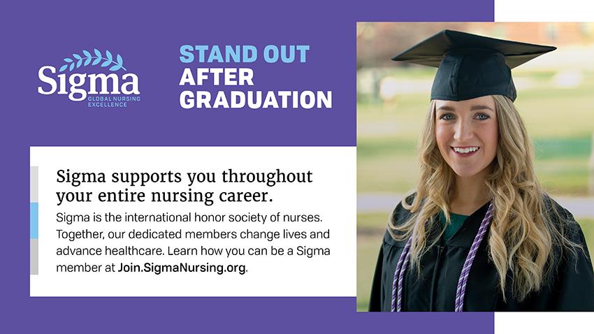 Image of Graduate with information on sigma supports you throughout your entire nursing career. Join.SignmaNursing.org