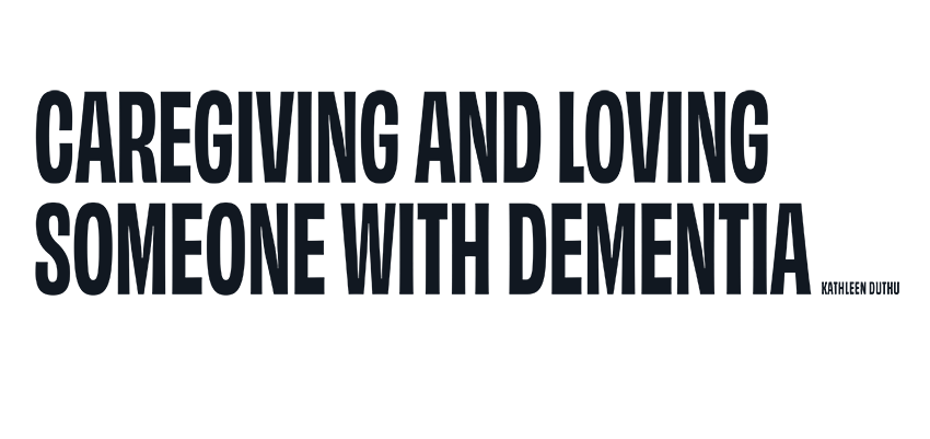 Caregiving and Loving Someone with Dementia