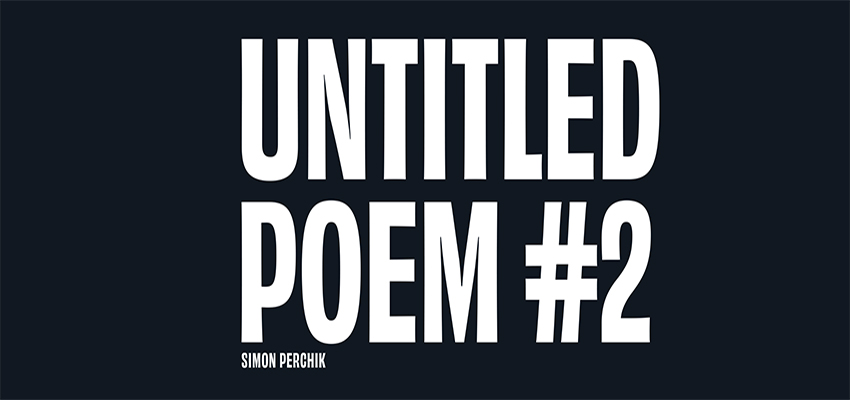 Untitled Poem #2 by Simon Perchik in the Oracle.