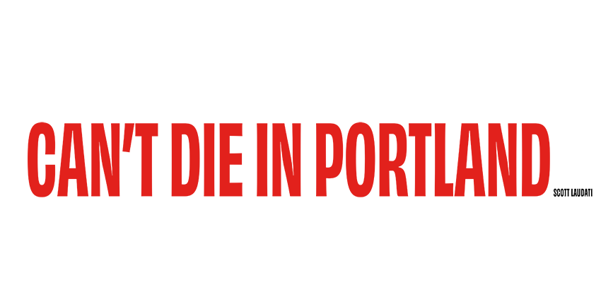 Can't Die in Portland by Scott Laudati