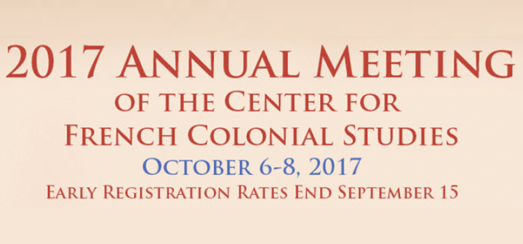 2017 Annual Meeting of the Center for French Colonial Studies