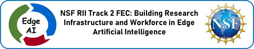 NSF RII Track 2 FEC: Building Research Infrastructure and Workforce in Edge Artificial Intelligence