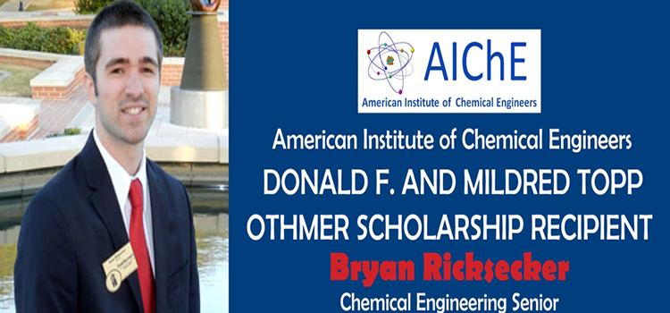  Bryan Ricksecker Receives the AIChE Donald F. and Mildred Topp Othmer National Scholarship
