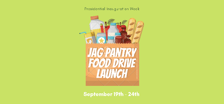 Presidential Inauguration Week: Jag Pantry Food Drive Launch on September 19th - 24th 