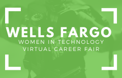 Wells Fargo Women in TechnologyVirtual Career Fair