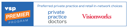 VSP Premier Program Preferred private practice and retail in-network choices