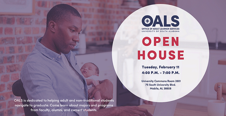 graphic: Office of Adult Learner Services Open House, Tuesday, Feb. 11, 4 p.m. - 7 p.m., University Commons Room 3901, 75 South University Boulevard, Mobile, Alabama 36608